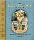 The Egyptology Handbook: A Course In The Wonders Of Egypt (Ologies) By Emily Sa