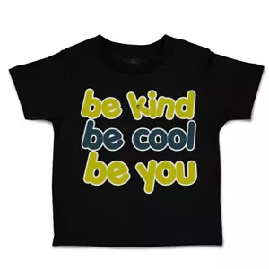 Toddler T-Shirt Be Kind Be Cool Be You Cotton Boy & Girl Clothes Funny Tee - Picture 1 of 14