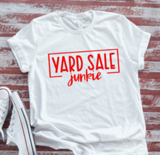 Yard Sale Junkie, White Short Sleeve Soft T-shirt