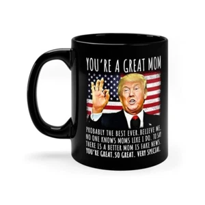 You're A Great Mom Funny Trump Speech Mom Gift Coffee Mug, Funny Trump Mug - Picture 1 of 9
