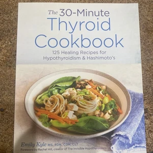 30-Minute Thyroid Cookbook : 125 Healing Recipes for Hypothyroidism and... - Picture 1 of 2