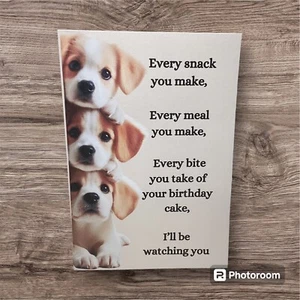 Every Snack You Make… Birthday Card Funny Humor Puppies Dogs Him Men Friend Her - Picture 1 of 2