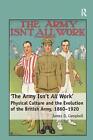 'The Army Isn't All Work': Physical Culture And The Evolution Of The British Arm