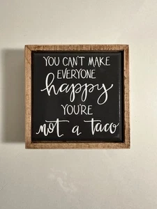 Primitives By Kathy (4x4in) You Can’t Make Everyone Happy You’re Not A Taco - Picture 1 of 2