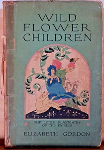 WILD FLOWER CHILDREN The Little Playmates of the Fairies Elizabeth Gordon 1918 - Imagen 1 de 8