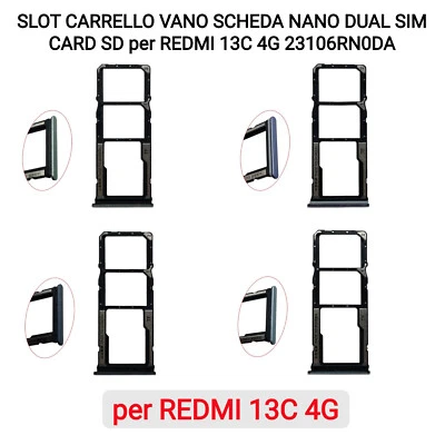 SLOT CARRELLO VANO SCHEDA NANO DUAL SIM CARD SD Xiaomi REDMI 13C 4G 23106RN0DA - Immagine 1 di 4