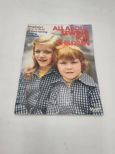 Simplicity All About Sewing for Children 1973 Beginner How To Time Saving Tips - Picture 1 of 21