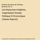 Histoire Ancienne de l'Afrique du Nord, Vol. 5: Les Royaumes Indignes, Organis