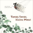 Anja Stefan Alenka Sottler  Tanze, tanze, kleine Maus: Gedichte f&#252;r K (Hardback)