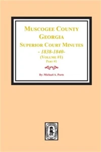 Muscogee County, Georgia Superior Court Minutes, 1838-1840. Volume #1 - part 1 ( - Picture 1 of 1