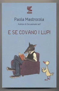 E se covano i lupi -  Paola Mastrocola - Guanda  2008 -  PRIMA EDIZIONE - Nuovo - Picture 1 of 1