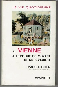 La vie quotidienne à Vienne à l'époque de Mozart et de Schubert / Marcel Brion - Bild 1 von 1