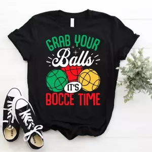 Grab Your Balls It's Bocce Time Team Ball Player Funny Gift T-Shirt Size S-5xl - Picture 1 of 4