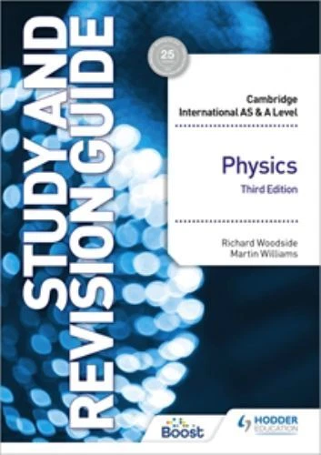 Cambridge International AS/a Level Physics Study and Revision Guide Third Edition : Hodder Education Group by Martin Williams and Richard Woodside (2022, Trade Paperback)