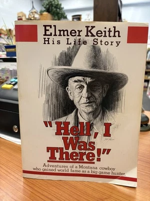 Hell, I Was There By Elmer Keith, His Life Story Paperback Book - Image 1 of 4