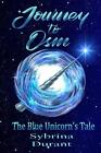 Journey To Osm: The Blue Unicorn's Tale, Durant, Sybrina, Good Condition, ISBN 1