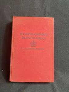 1938 The Royal Canadian Mounted Police HC Illustrated R.C. Fetherstonhaugh - Bild 1 von 19