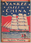 Lois MALOY / Yankee Sails To China An American Adventure 1st Edition 1943
