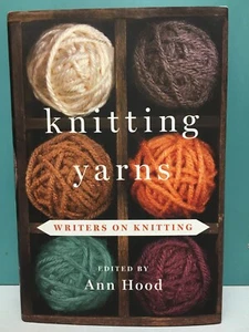 Knitting Yarns: Writers on Knitting edited by Ann Hood 1st/1st HC/DJ 2014 - Bild 1 von 13