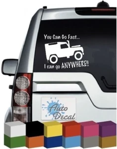 You can go Fast. I can go anywhere 4x4 Off road, Window, Bumper Sticker Graphic - Picture 1 of 1