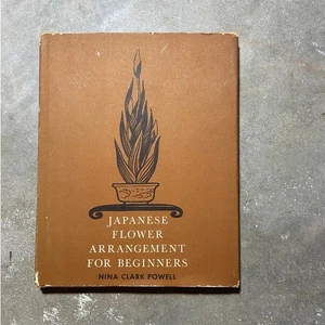 Japanese Flower Arrangement for Beginners : Nina Clark Powell ; vintage, hobby - Picture 1 of 10