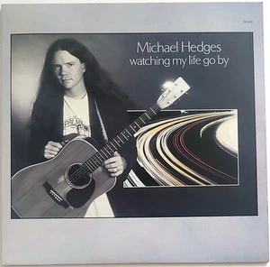 MICHAEL HEDGES – WATCHING MY LIFE GO BY LP 33 RPM VINYL - Picture 1 of 5