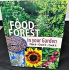 A Food Forest in Your Garden: Plan it - Grow it - Cook it