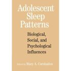 Adolescent Sleep Patterns Biological Social And Psyc   Paperback New Mary A