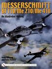 Messerschmitt Bf 110/Me 210/Me 410: an Illustrated History, Hardcover by Mank...