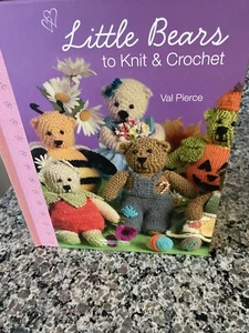 Little Bears to Knit & Crochet by Val Pierce - Picture 1 of 6