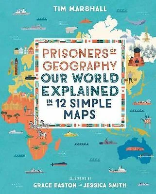 Prisoners of Geography: Our World Explained in 12 Simple Maps by Tim Marshall...