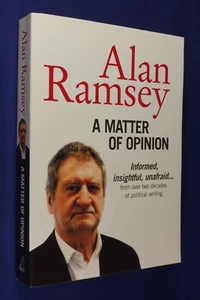 A MATTER OF OPINION Alan Ramsey INFORMED INSIGHTFUL UNAFRAID Australian Politics - Picture 1 of 12