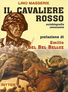 Lino Masserie - IL CAVALIERE ROSSO - Totenkopf WW2 III Reich guerra mondiale