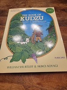 The Book of Kudzu: A Culinary & Healing Guide 70 Recipes Kuzu William Shurtleff - Picture 1 of 6