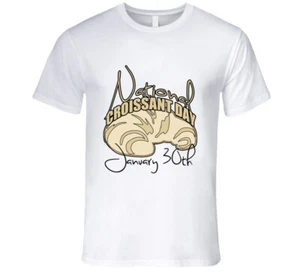 National Croissant Day January 30th Fun Food Celebration T Shirt - Picture 1 of 3