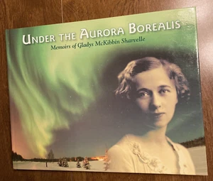 Unter der Aurora Borealis Memoiren von Gladys McKinnon Sharvelle Familiengeschichte - Bild 1 von 21