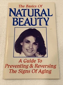The Basics Of Natural Beauty A Guide To Preventing & Reversing Signs Of Aging - Picture 1 of 10