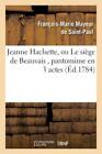 Jeanne Hachette, Ou Le Si?Ge De Beauvais, Pantomime En 3 Actes