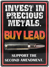 INVEST IN PRECIOUS METALS "BUY LEAD"Hunting GUN Humor Funny ManCave Outdoor Sign