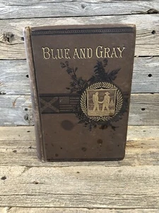 Blue and Gray CIVIL WAR HISTORY 1861 - 1866 Rev. Theodore Gerrish 1888 Book - Picture 1 of 13