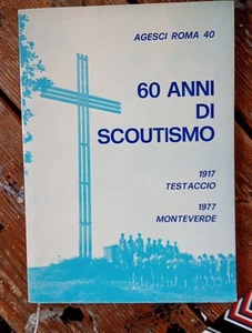 Agesci Roma 40 60 anni di scoutismo 1917 Testaccio 1997 Monteverde - Picture 1 of 2
