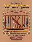 Encyclopedia Of Native American Bows, Arrows, And Quivers, Volume 2: Plains...