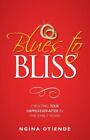 Blues To Bliss: Creating Your Happily-Ever-After In The Early Years