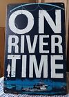 "On RIVER TIME" 12" X 8" panneau métallique navigation de plaisance pêche en plein air