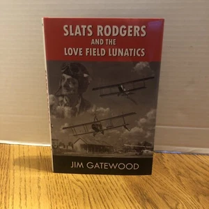 SLATS RODGERS & LOVE FIELD LUNATICS Jim Gatewood Signed. 2007 Hardback - Foto 1 di 10