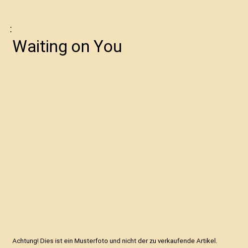 Waiting on You - Bild 1 von 1