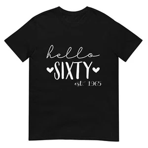 Hello Sixty Est 1965 60 Years Old 60th Birthday for Women T-Shirt - Picture 1 of 19