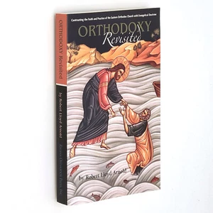 Orthodoxy Revisited ~Robert Lloyd Arnold ~Eastern Orthodox/Evangelicalism - Bild 1 von 5