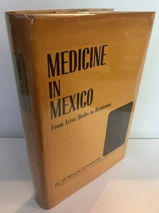 MEDICINE IN MEXICO From Aztec Herbs to Betatrons 1st Edition 1968 Texas VG/Good - Picture 1 of 4