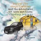 Juniper The Magic Caravan And The Adventures Of Izzie A   Hardback New Green Pa
